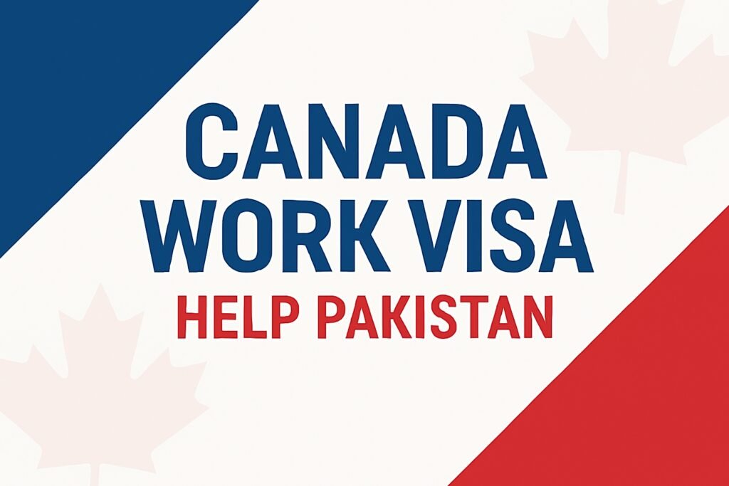 Canada work visa help Pakistan Canada work visa help Pakistan